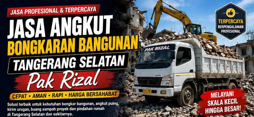 Jasa Angkut Bongkaran Bangunan Tangerang Selatan Pak Rizal